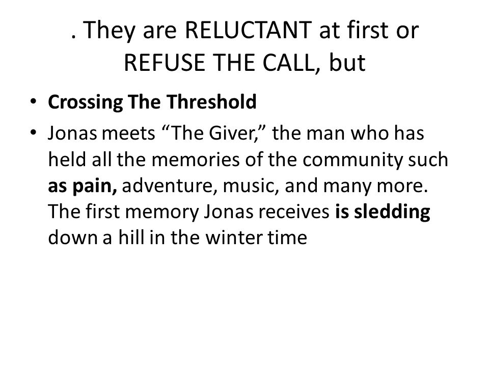 . They are RELUCTANT at first or REFUSE THE CALL, but