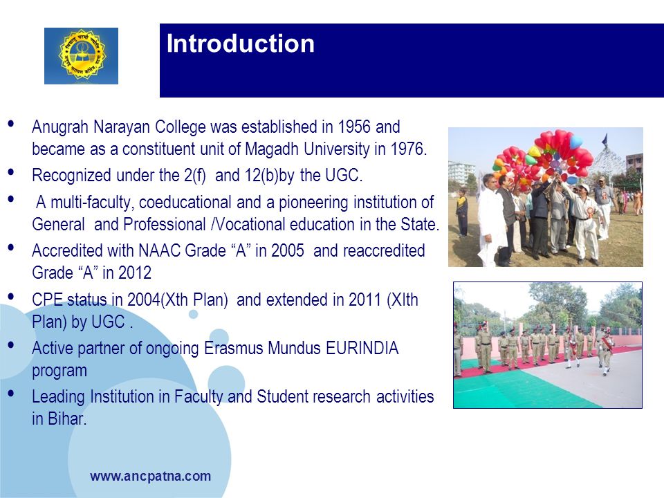 Introduction Anugrah Narayan College was established in 1956 and became as a constituent unit of Magadh University in