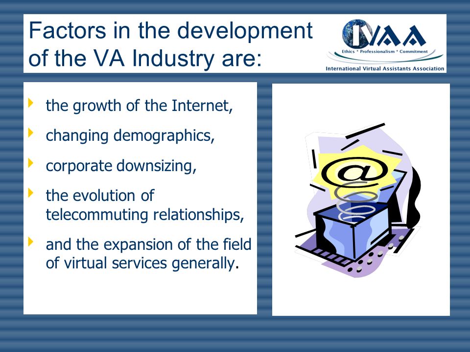 Factors in the development of the VA Industry are:
