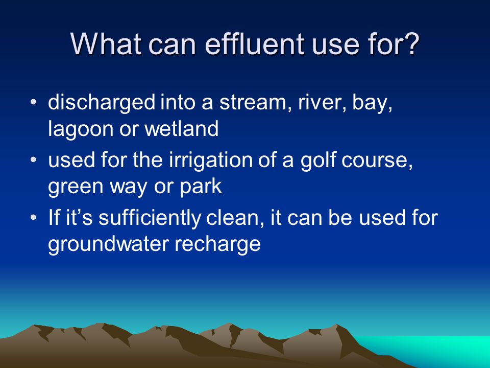 What can effluent use for