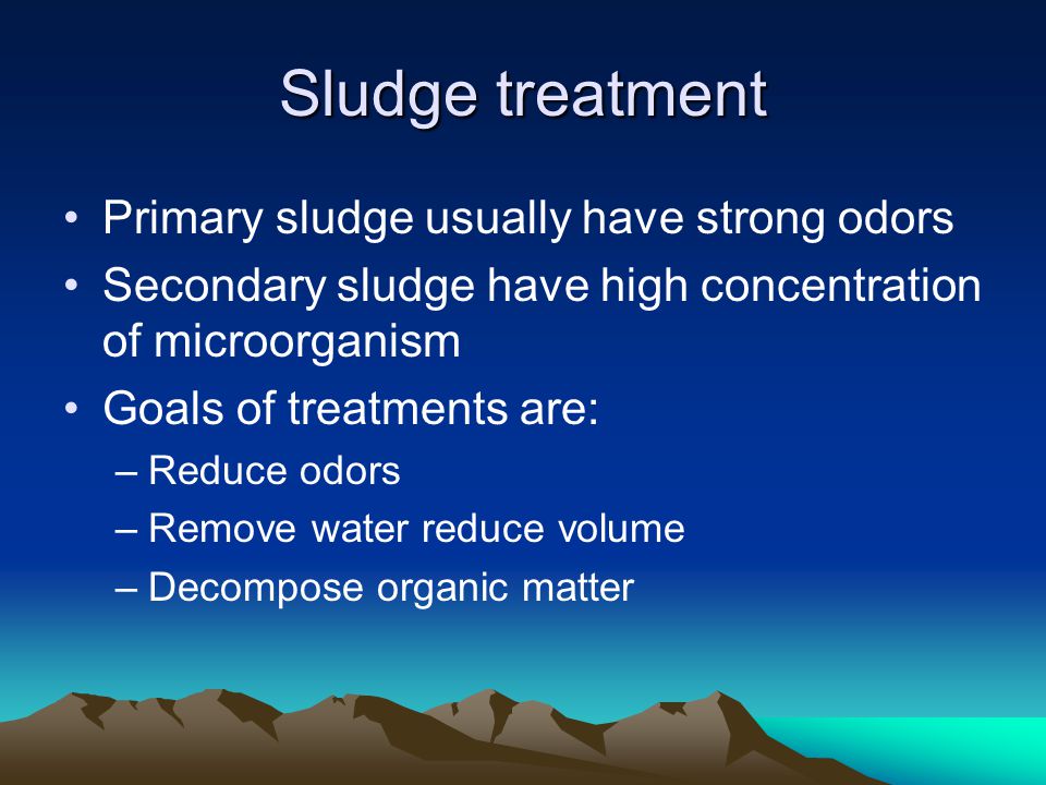 Sludge treatment Primary sludge usually have strong odors