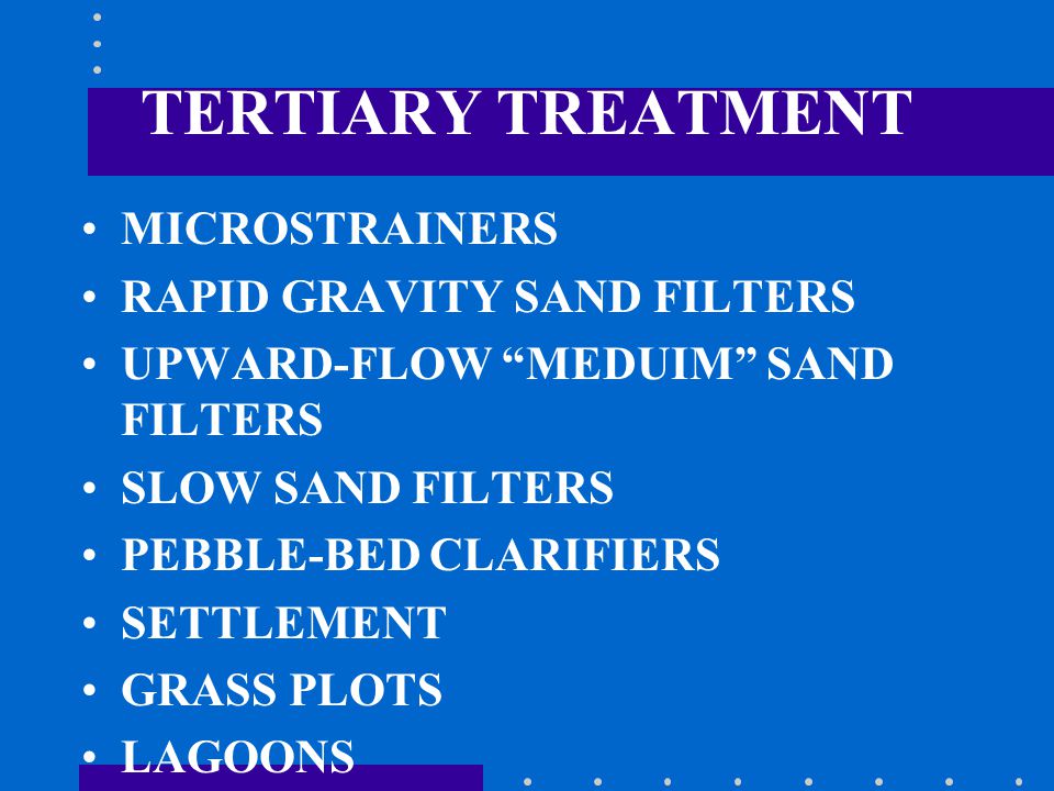 TERTIARY TREATMENT MICROSTRAINERS RAPID GRAVITY SAND FILTERS