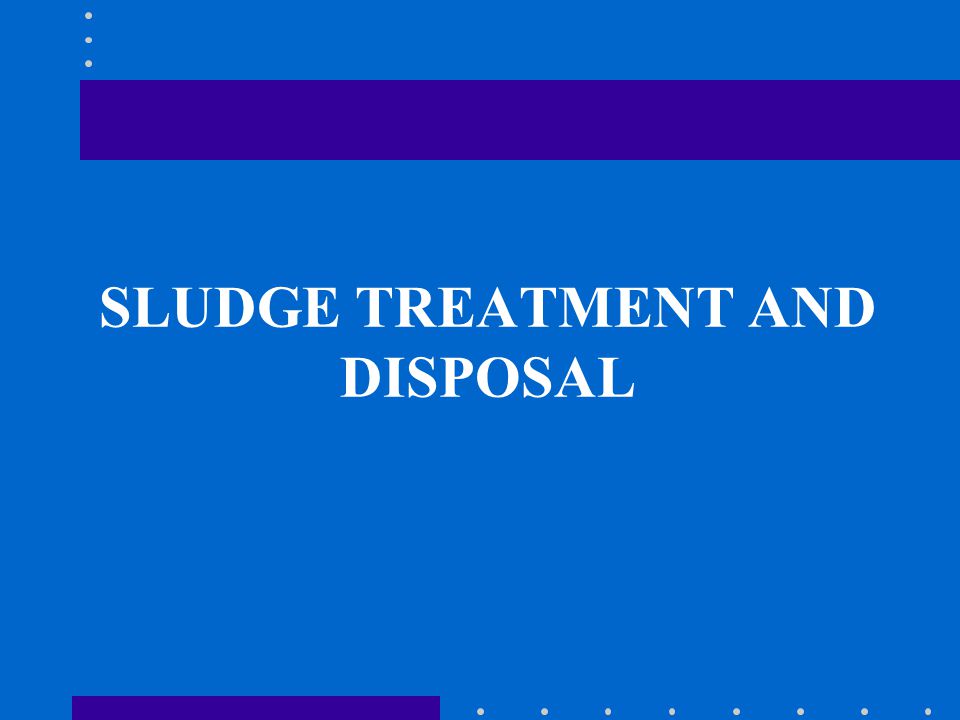 SLUDGE TREATMENT AND DISPOSAL