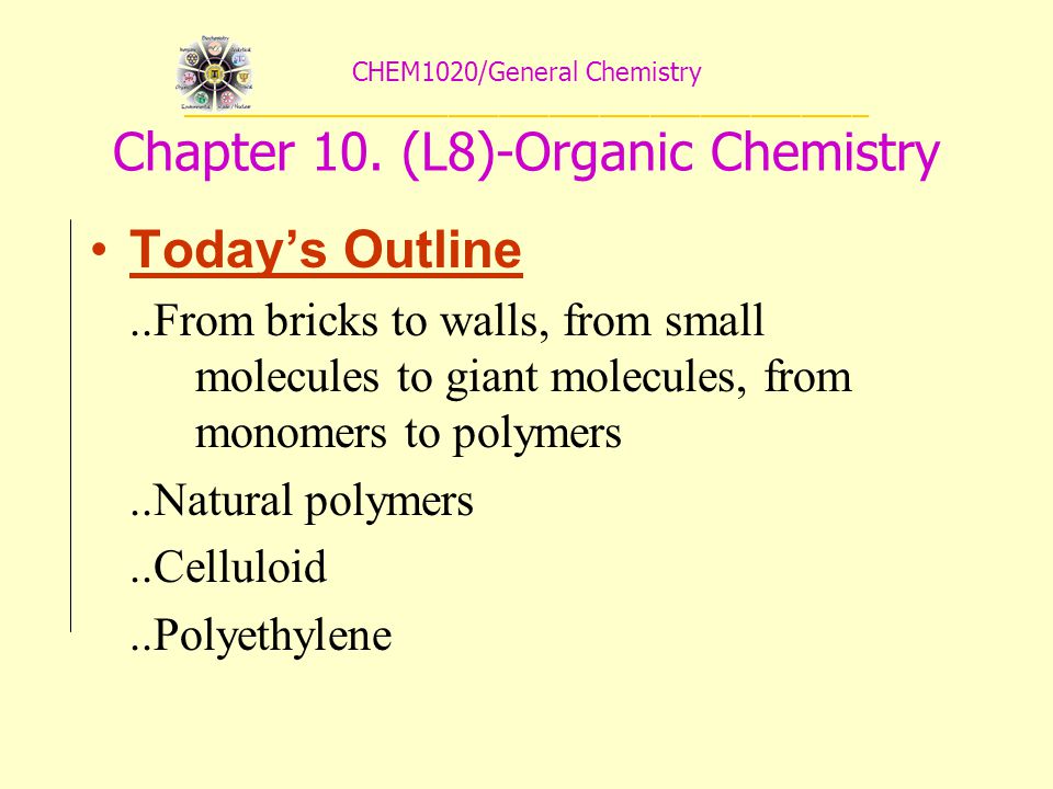 CHEM1020/General Chemistry _________________________________________ Chapter 10. (L8)-Organic Chemistry