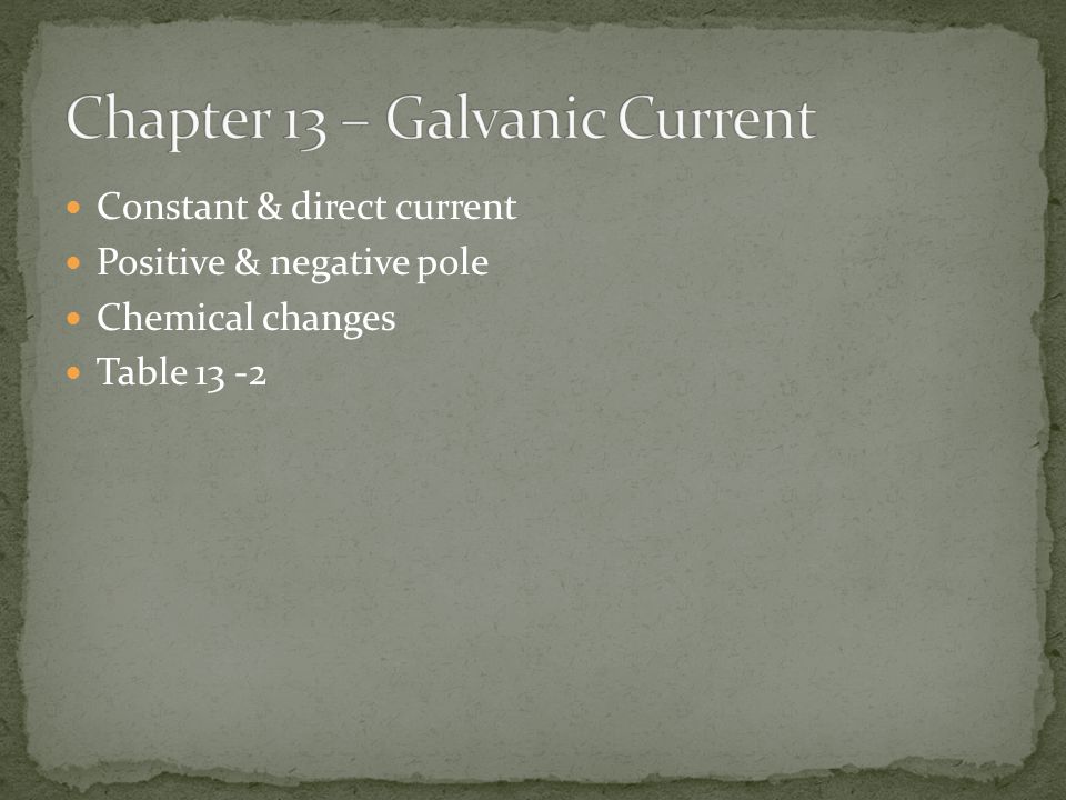 Chapter 13 – Galvanic Current