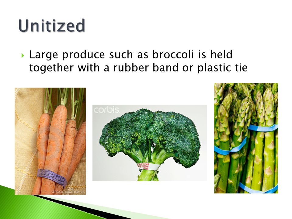 Unitized Large produce such as broccoli is held together with a rubber band or plastic tie