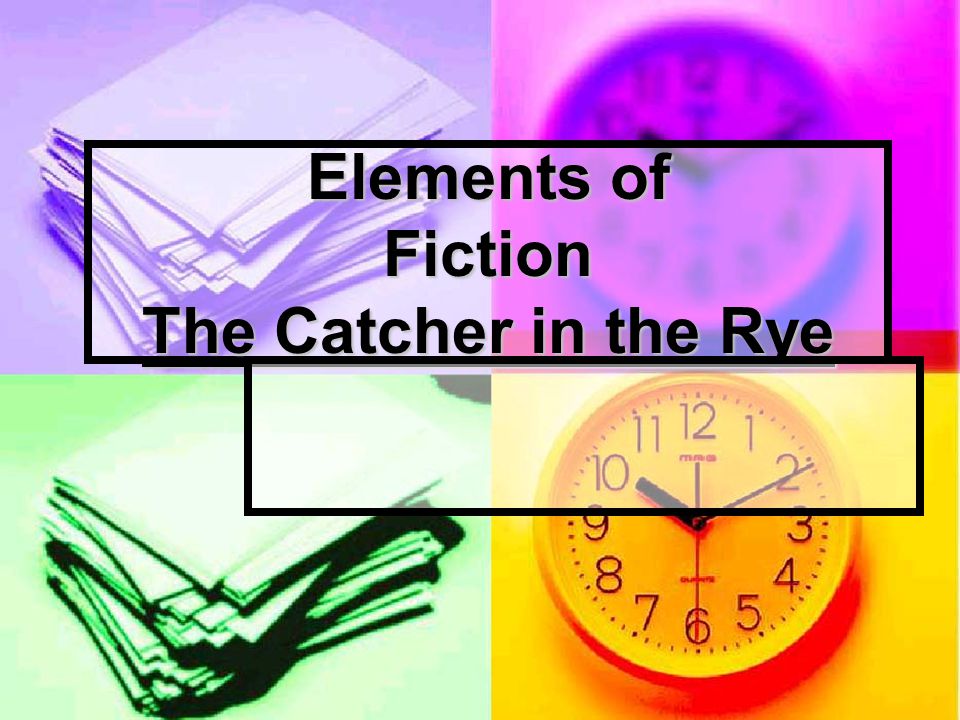 Elements of Fiction The Catcher in the Rye