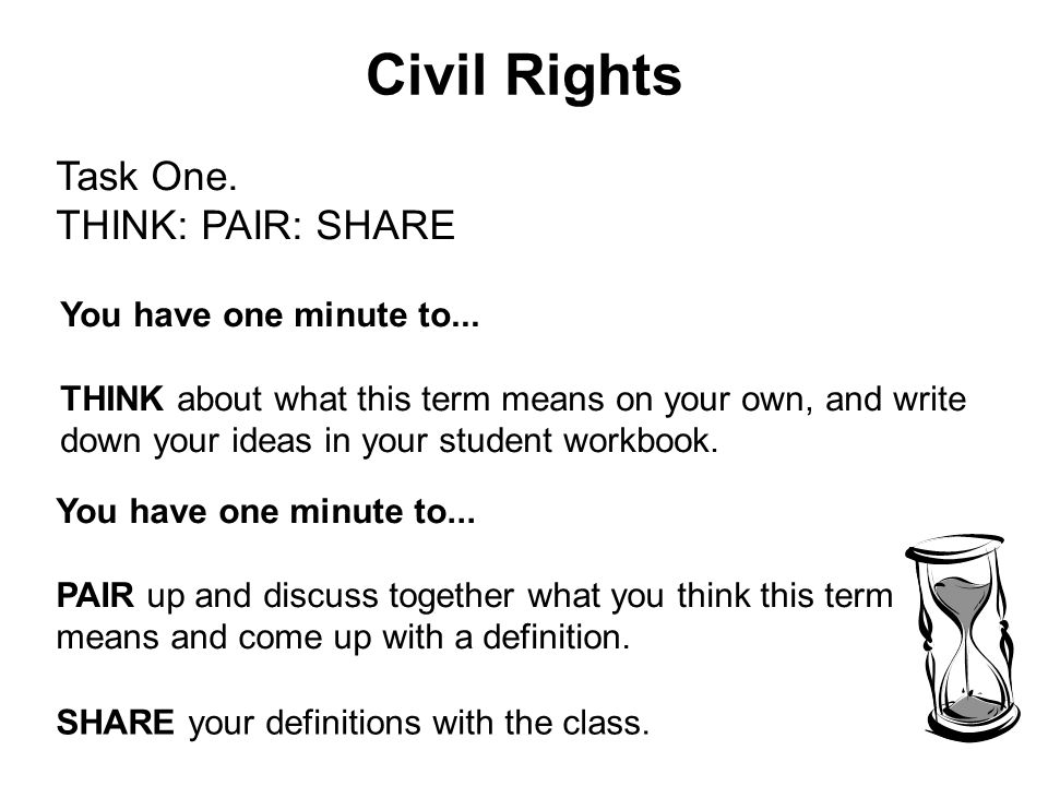 Civil Rights Task One. THINK: PAIR: SHARE You have one minute to...