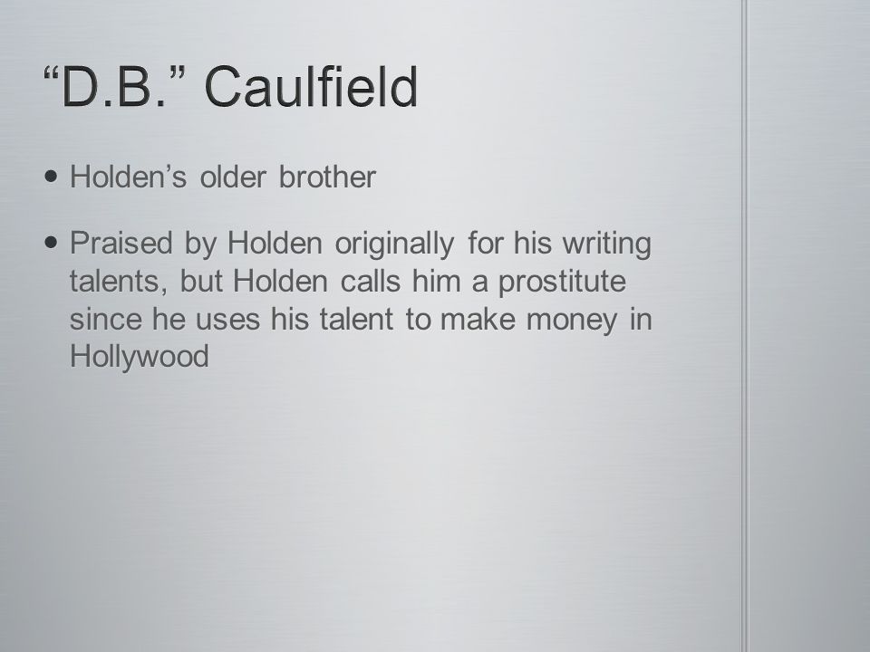 D.B. Caulfield Holden’s older brother