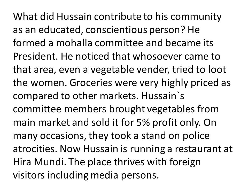 What did Hussain contribute to his community as an educated, conscientious person.