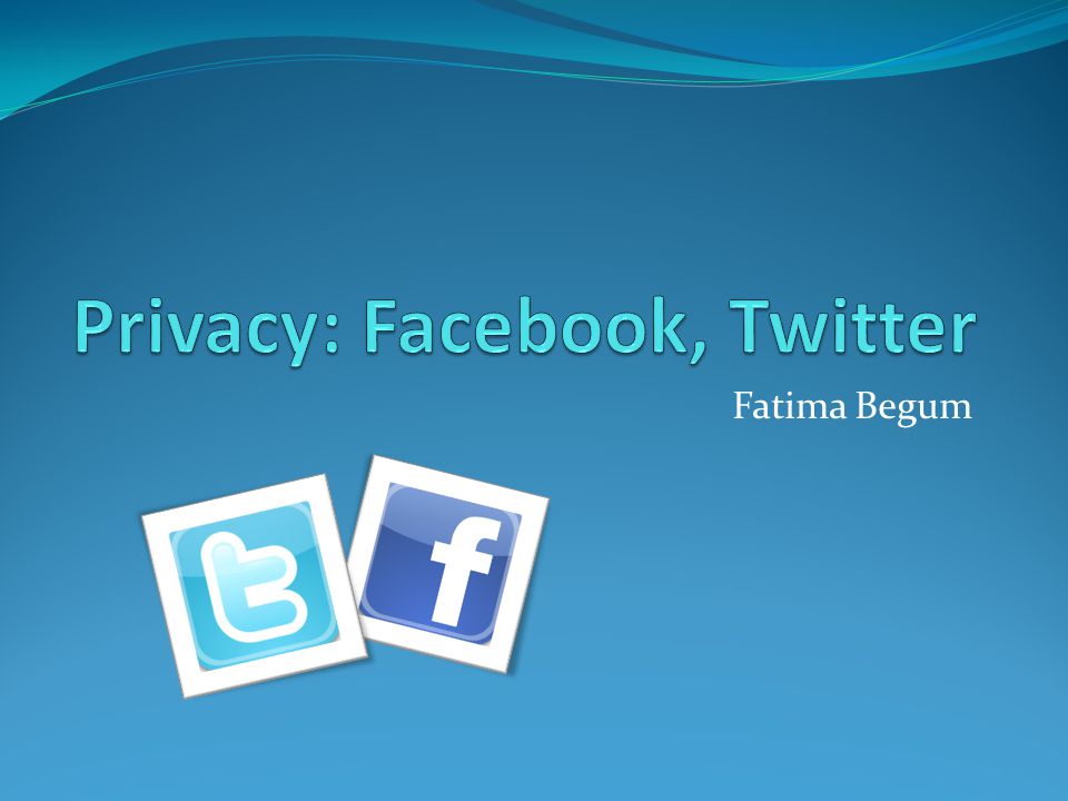 Privacy: Facebook, Twitter