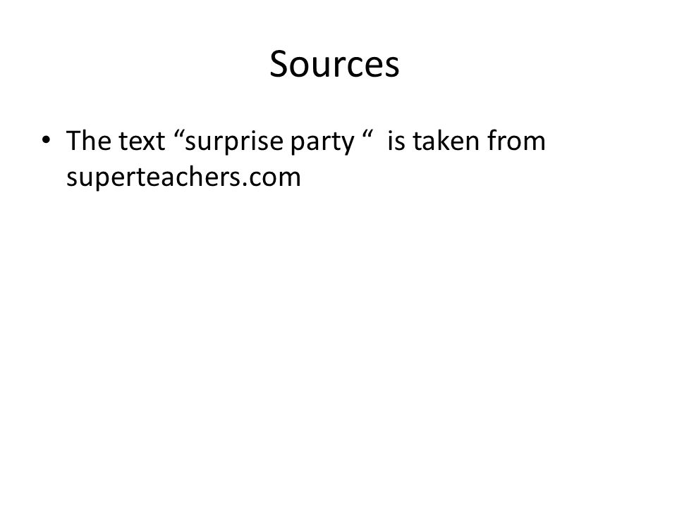 Sources The text surprise party is taken from superteachers.com