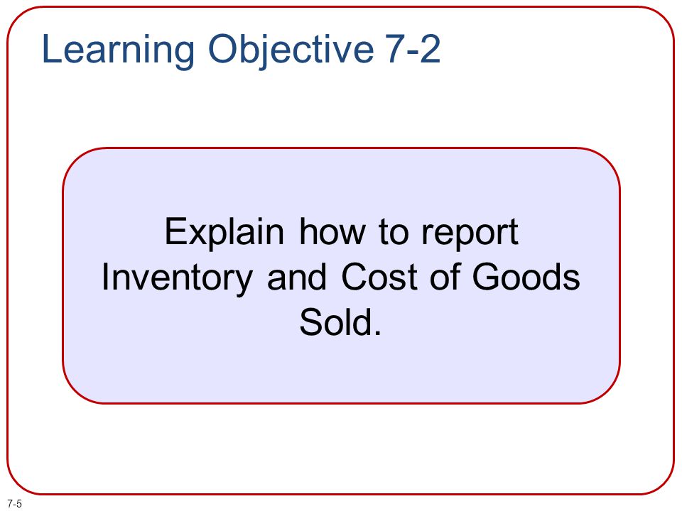 Explain how to report Inventory and Cost of Goods Sold.