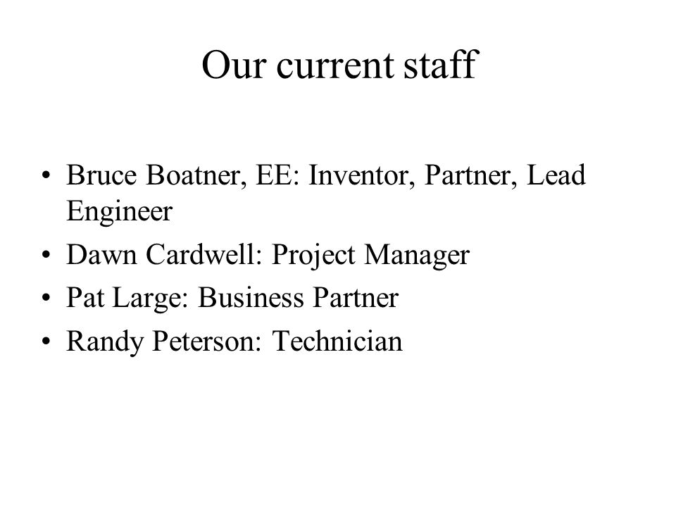 Our current staff Bruce Boatner, EE: Inventor, Partner, Lead Engineer