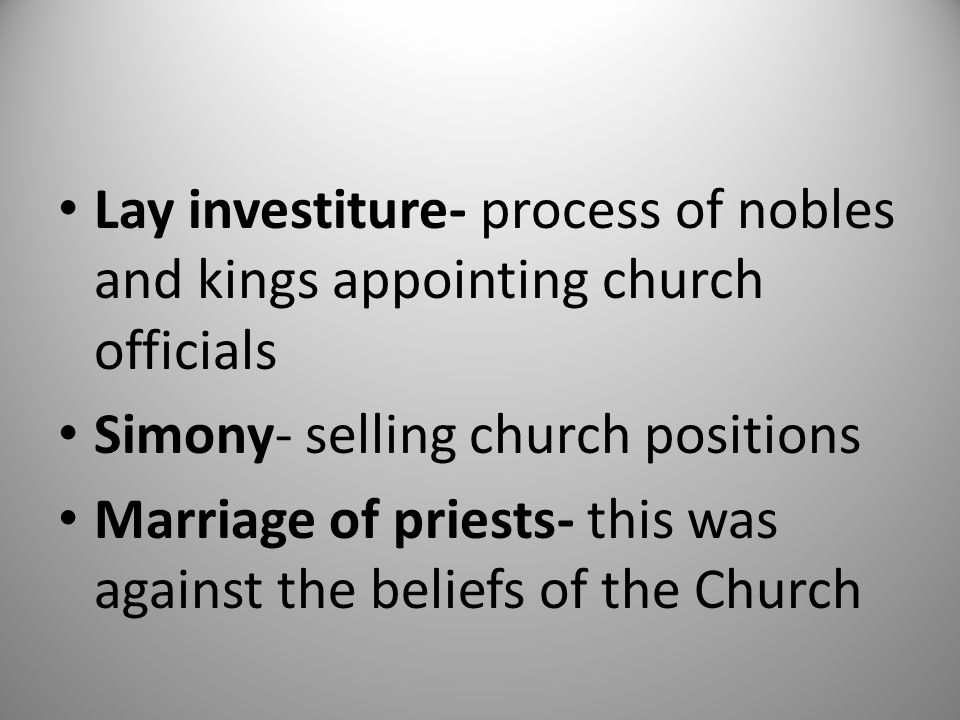 Lay investiture- process of nobles and kings appointing church officials