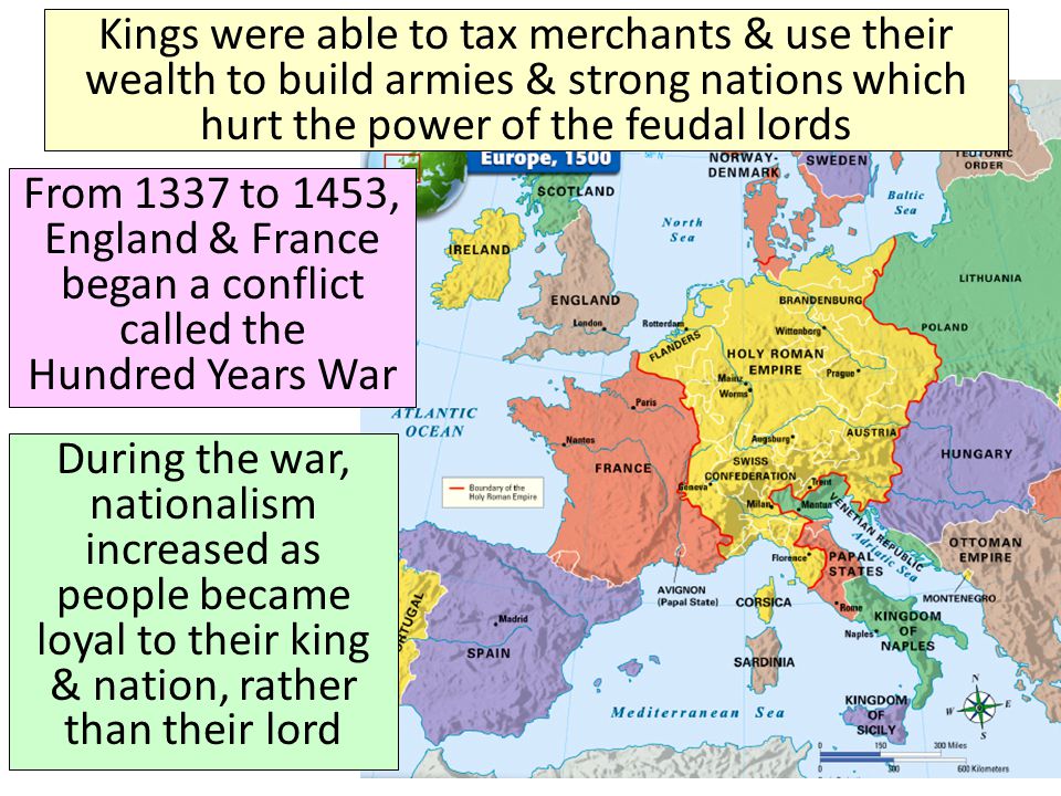 Kings were able to tax merchants & use their wealth to build armies & strong nations which hurt the power of the feudal lords
