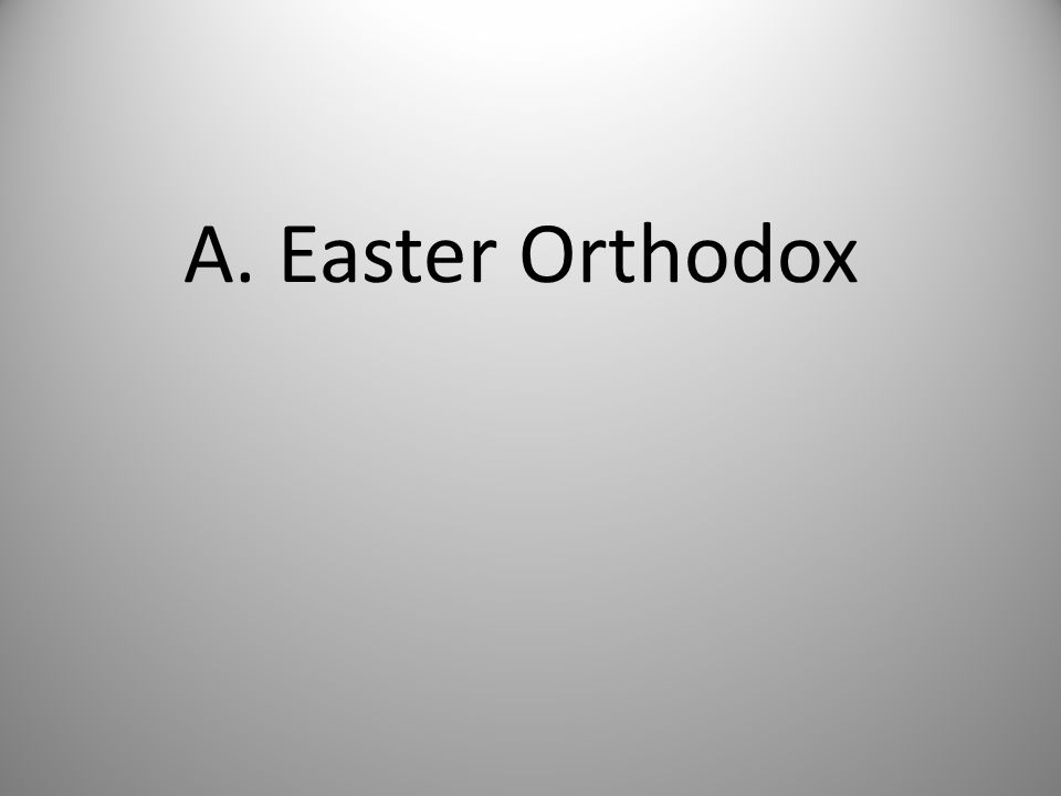 A. Easter Orthodox