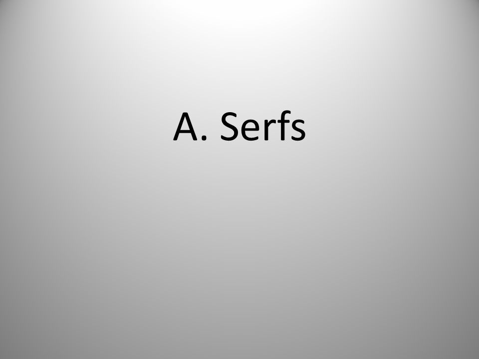 A. Serfs