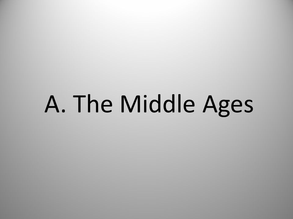A. The Middle Ages