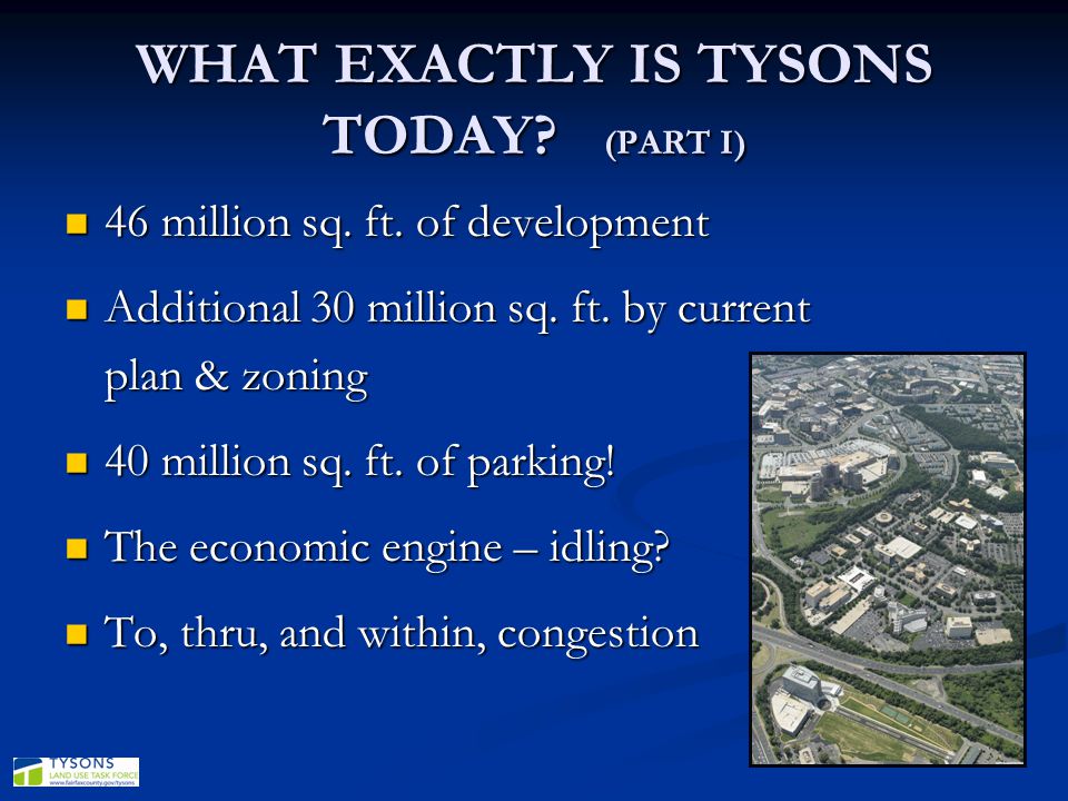 WHAT EXACTLY IS TYSONS TODAY (PART I)