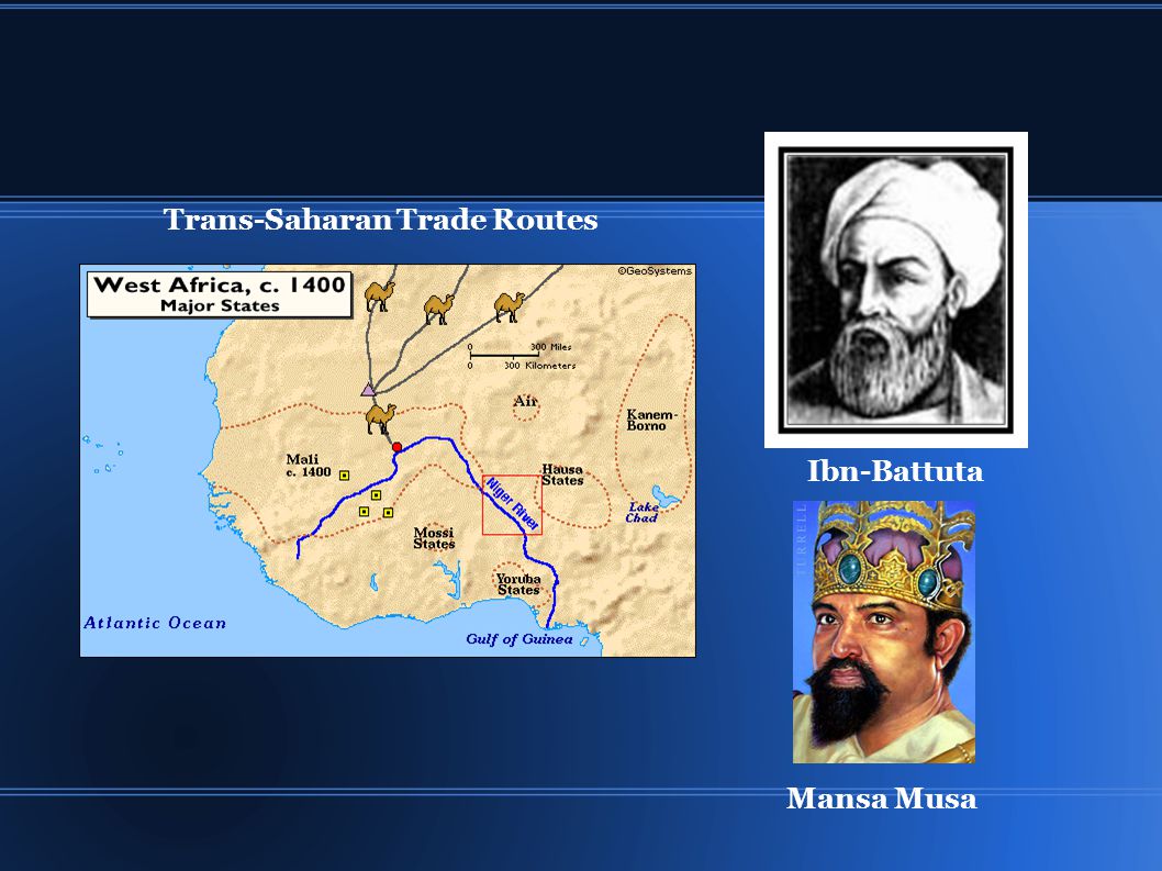 the trans-saharan trade routes, mansa musa, and ibn battuta. - ppt