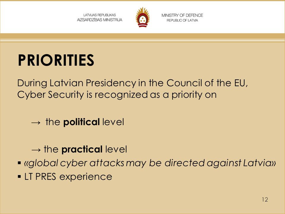 PRIORITIES During Latvian Presidency in the Council of the EU, Cyber Security is recognized as a priority on.