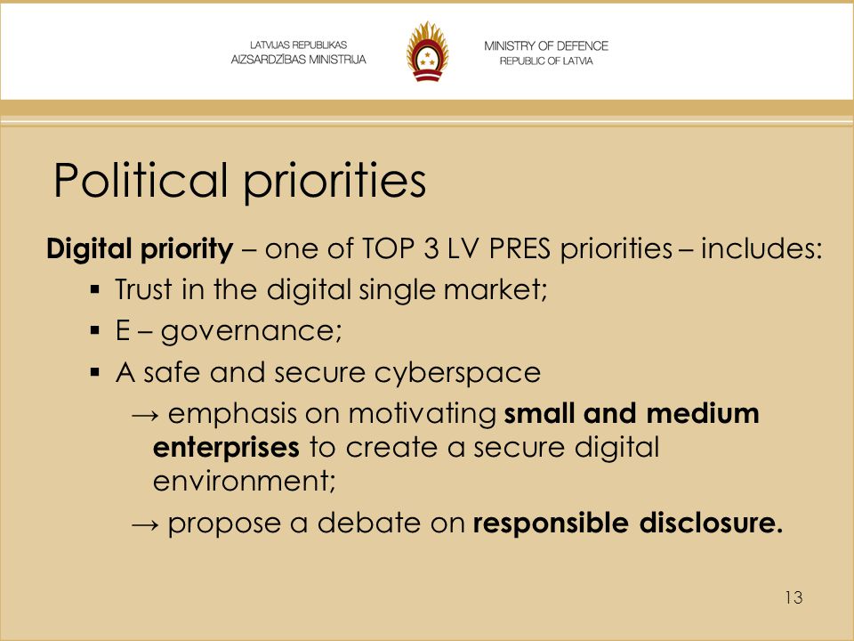 Political priorities Digital priority – one of TOP 3 LV PRES priorities – includes: Trust in the digital single market;