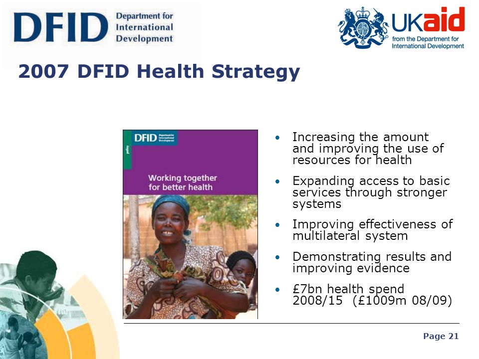 2007 DFID Health Strategy Increasing the amount and improving the use of resources for health.