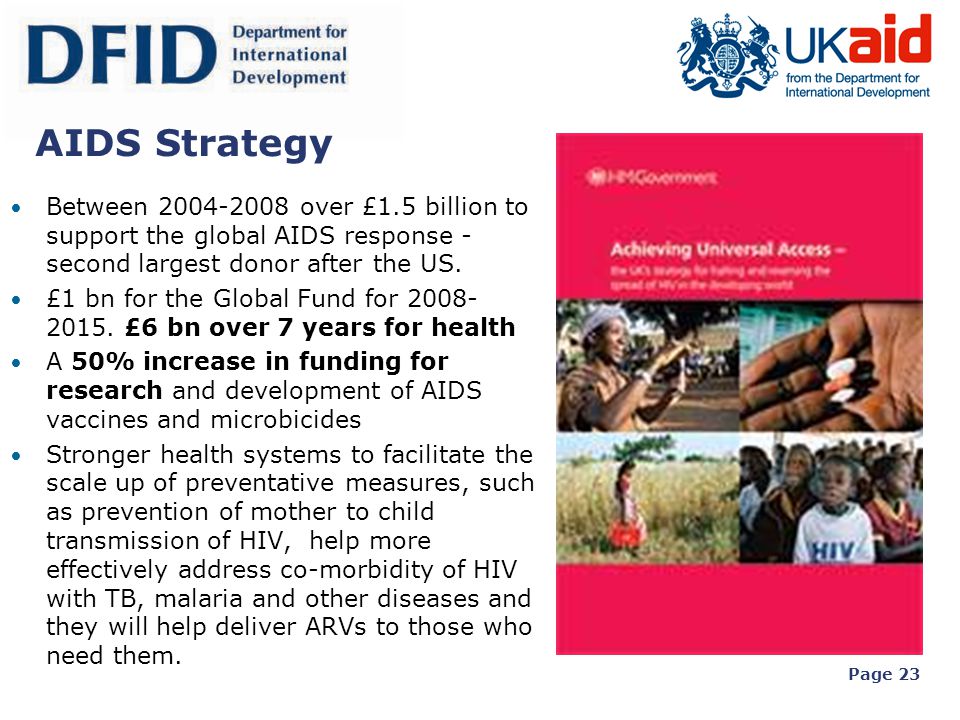 AIDS Strategy Between over £1.5 billion to support the global AIDS response - second largest donor after the US.
