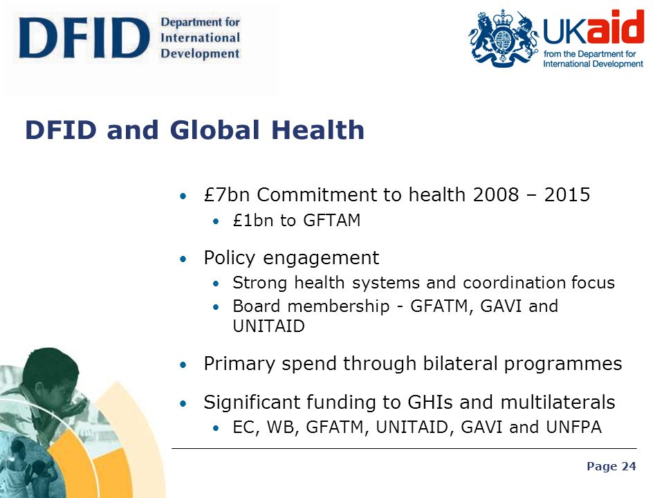 DFID and Global Health £7bn Commitment to health 2008 – 2015