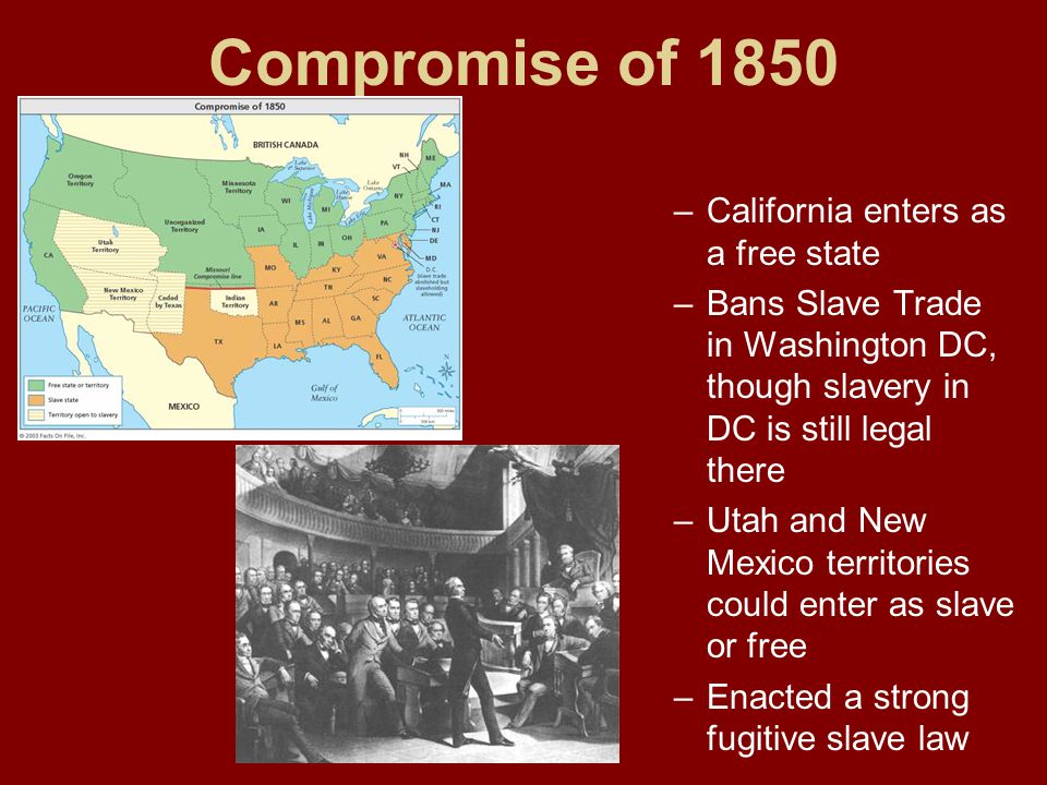 Compromise of 1850 California enters as a free state