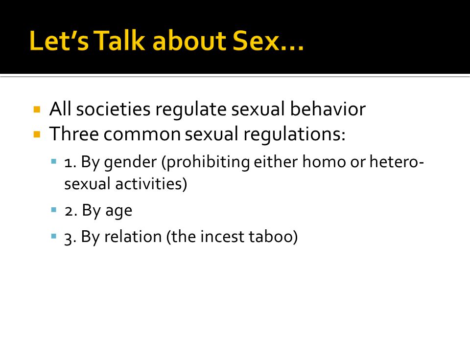 Let’s Talk about Sex… All societies regulate sexual behavior