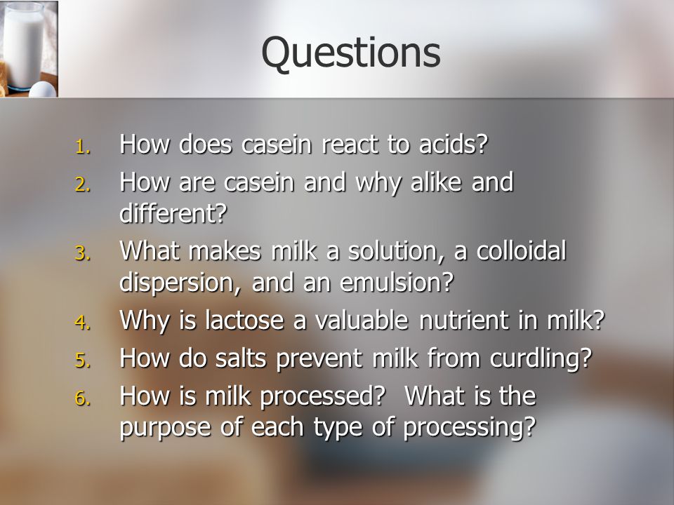 Questions How does casein react to acids