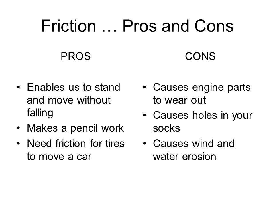 Friction … Pros and Cons