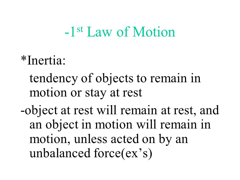 -1st Law of Motion *Inertia: