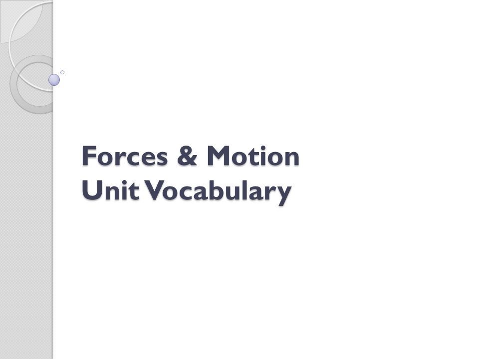 Forces & Motion Unit Vocabulary