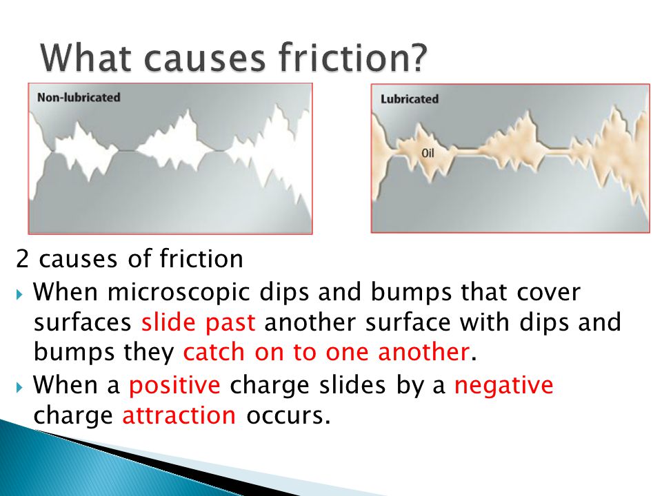 What causes friction 2 causes of friction