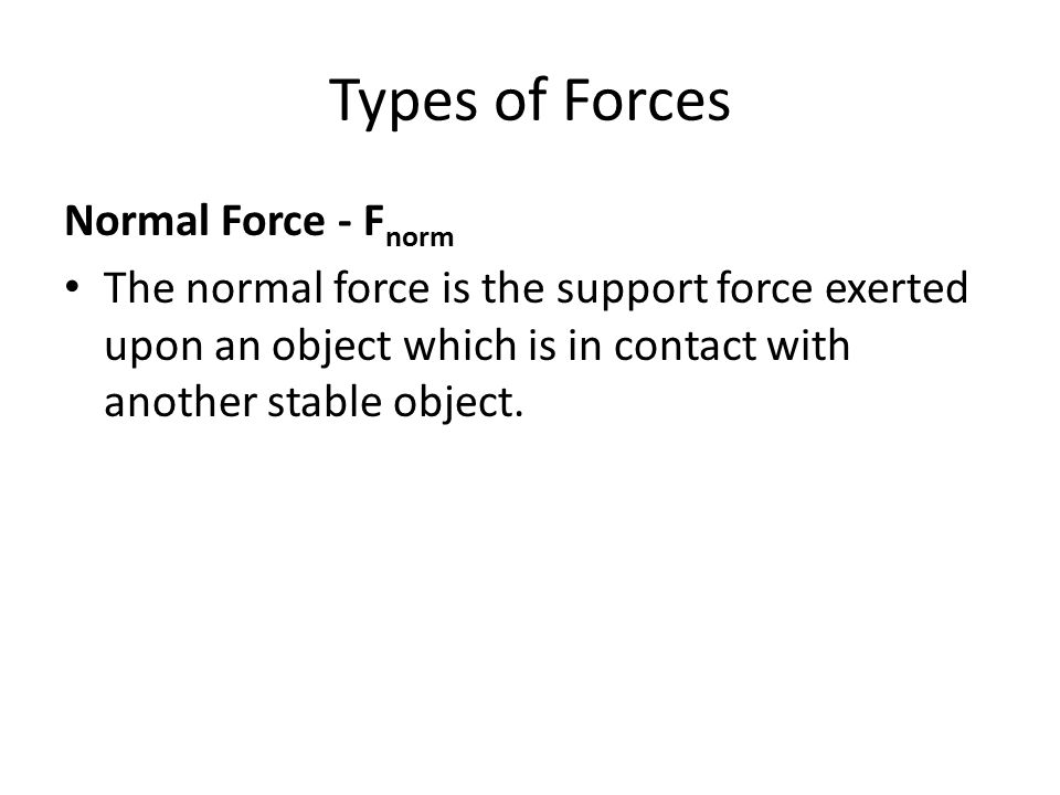 Types of Forces Normal Force - Fnorm