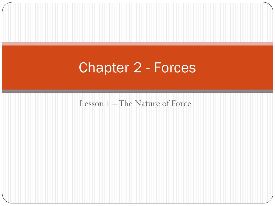 Lesson 1 – The Nature of Force