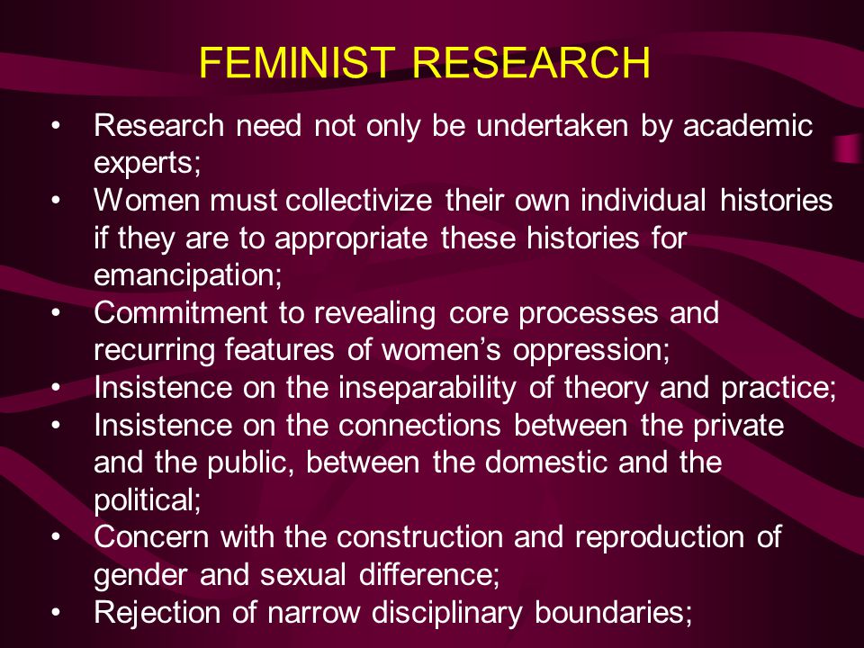 FEMINIST RESEARCH Research need not only be undertaken by academic experts;
