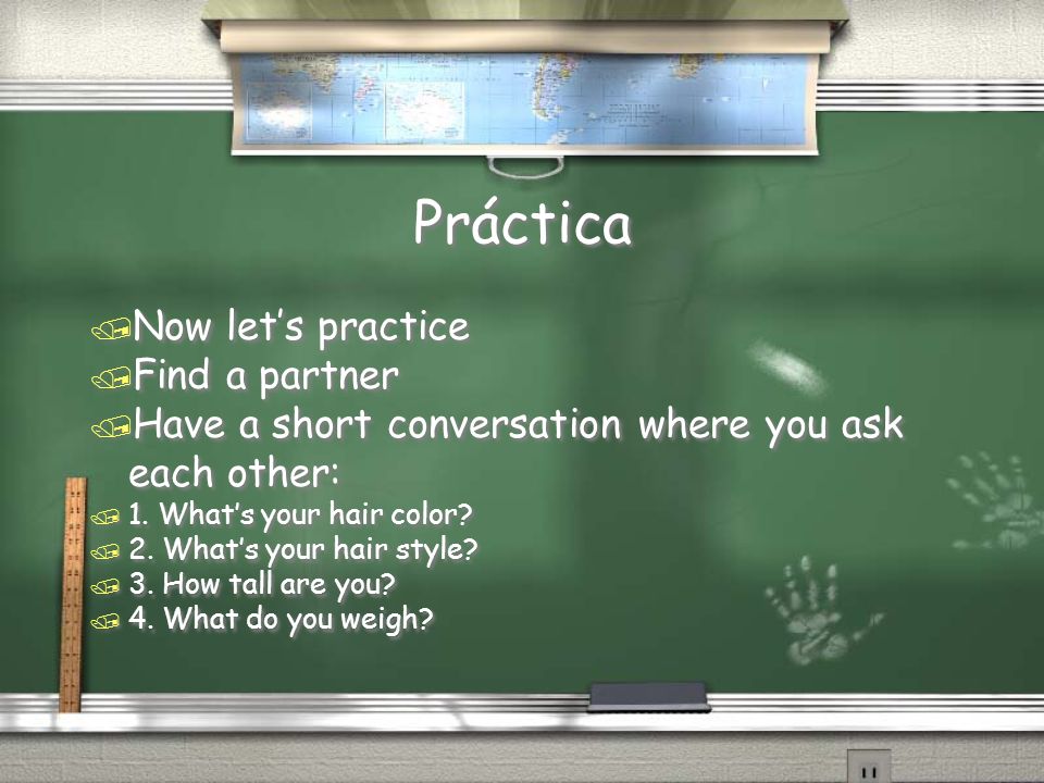 Práctica Now let’s practice Find a partner