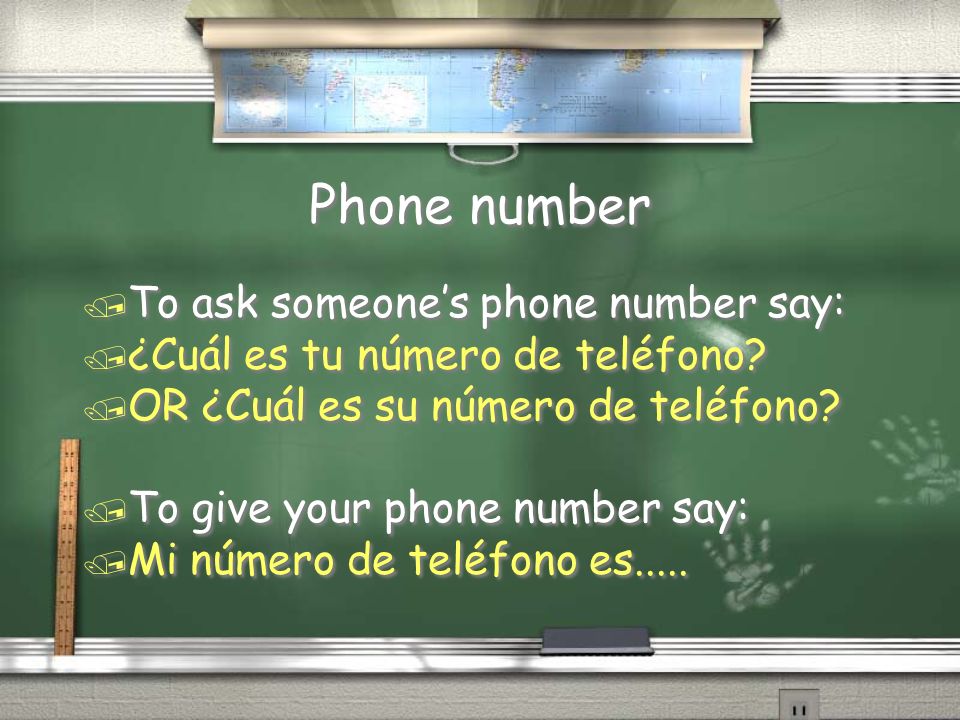 Phone number To ask someone’s phone number say: