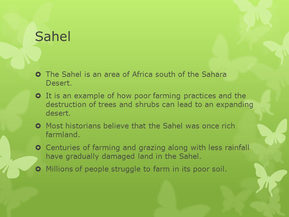 Sahel The Sahel is an area of Africa south of the Sahara Desert.