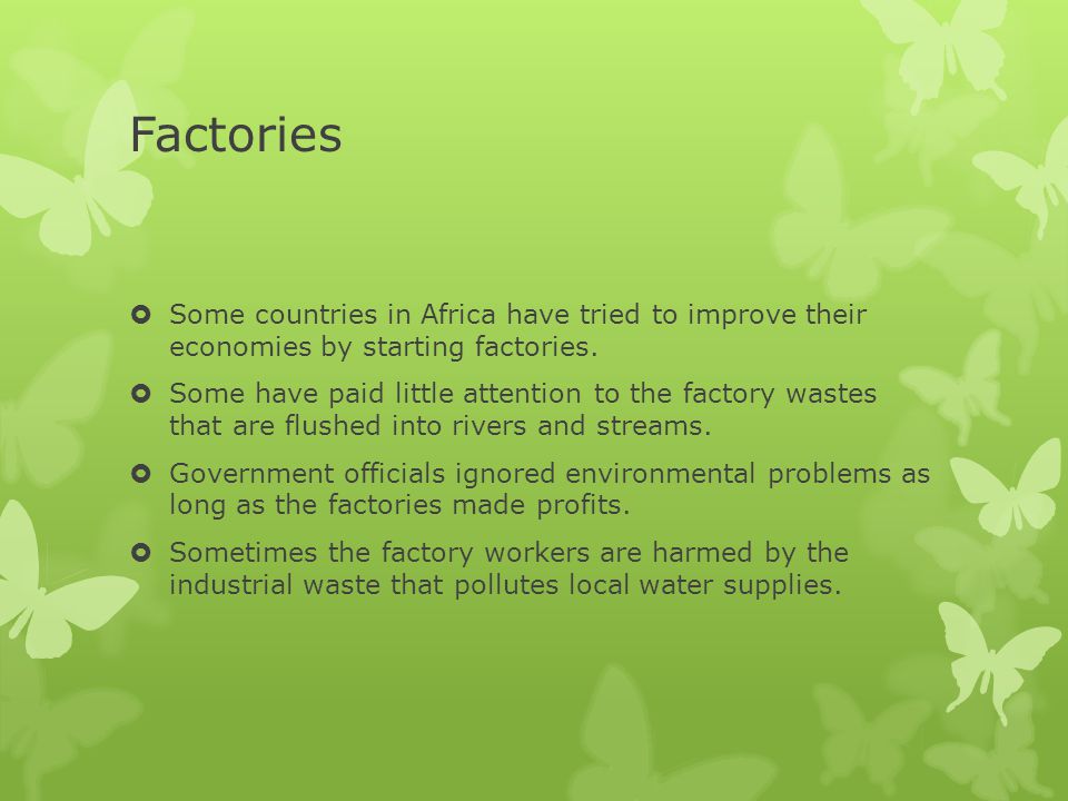 Factories Some countries in Africa have tried to improve their economies by starting factories.
