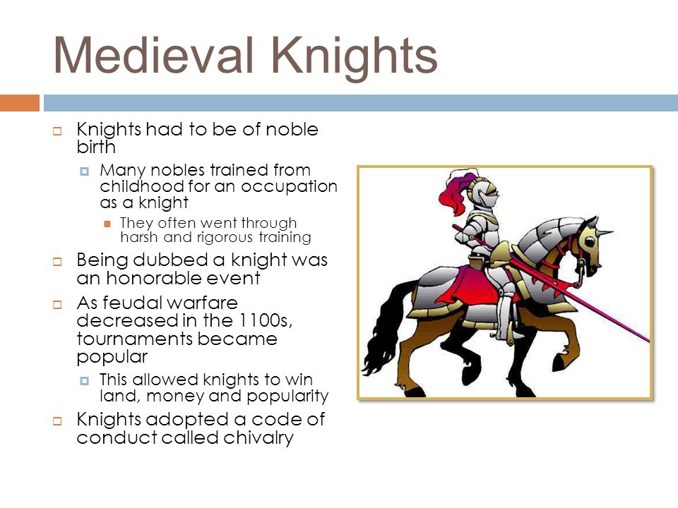 Medieval Knights Knights had to be of noble birth