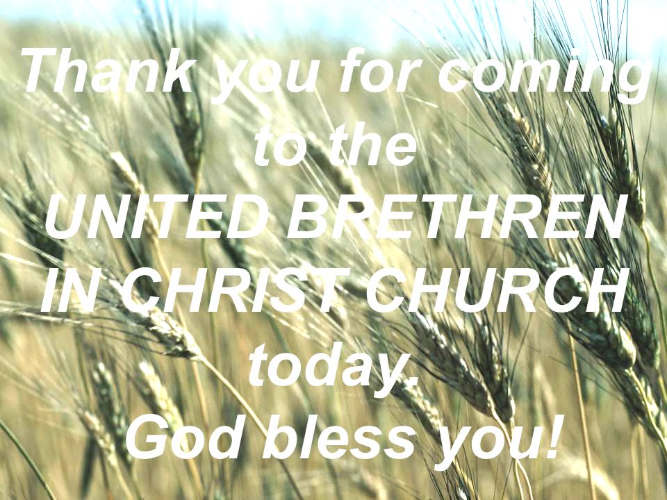 WELCOME TO THE UNITED BRETHREN IN CHRIST CHURCH