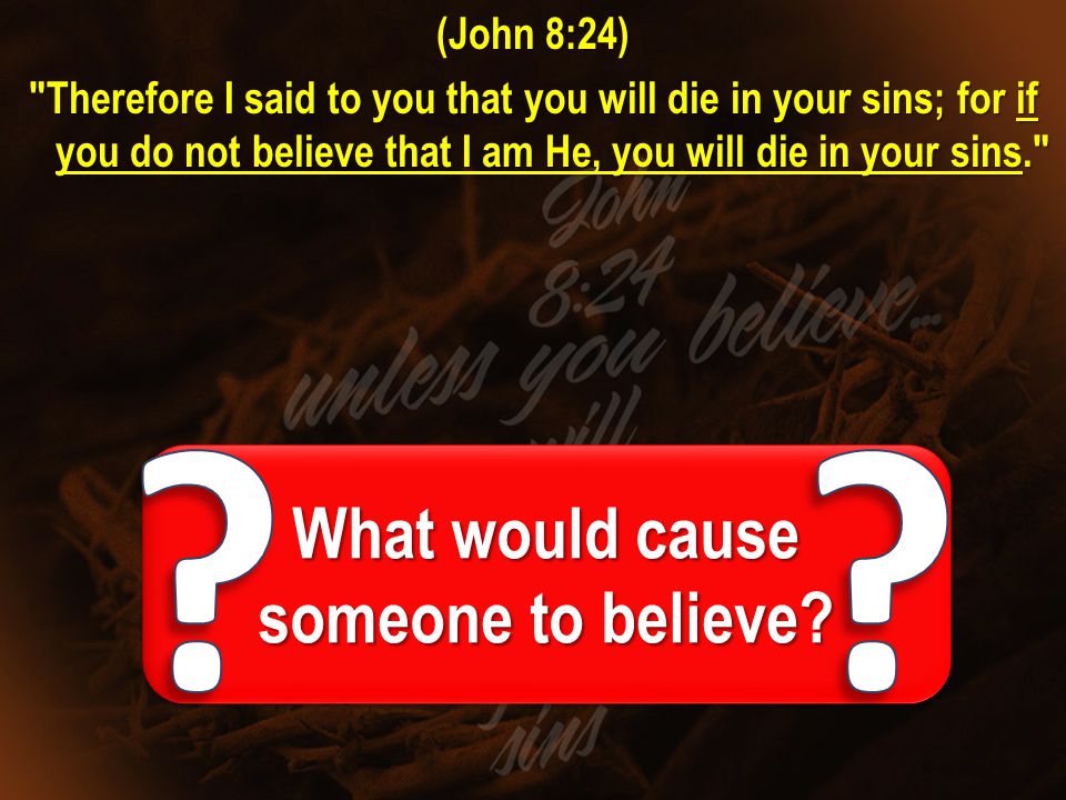 What would cause someone to believe