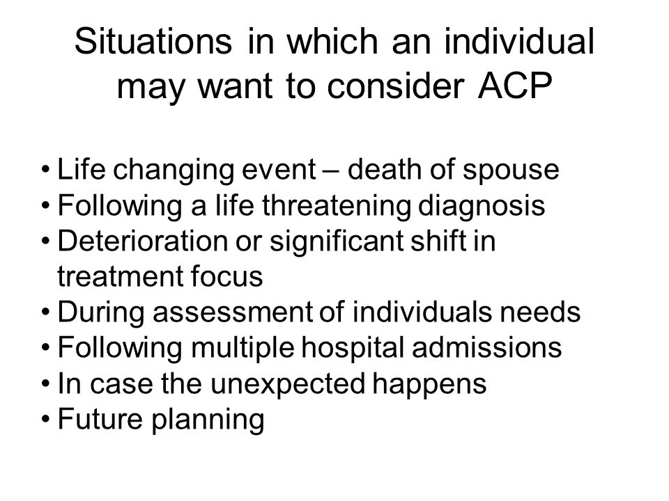 Situations in which an individual may want to consider ACP