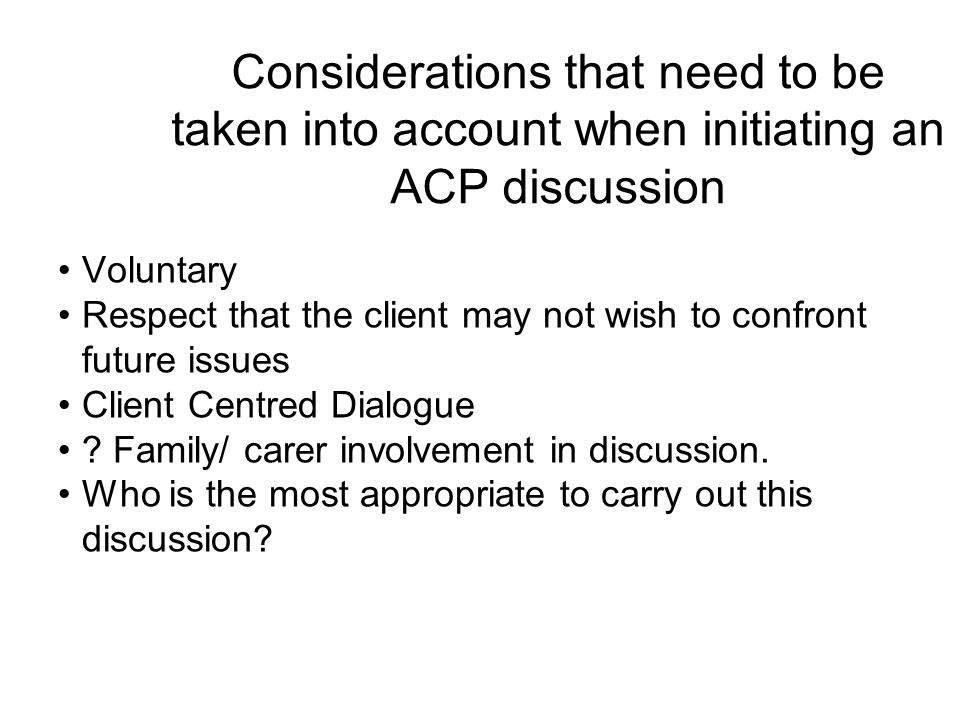 Considerations that need to be taken into account when initiating an ACP discussion
