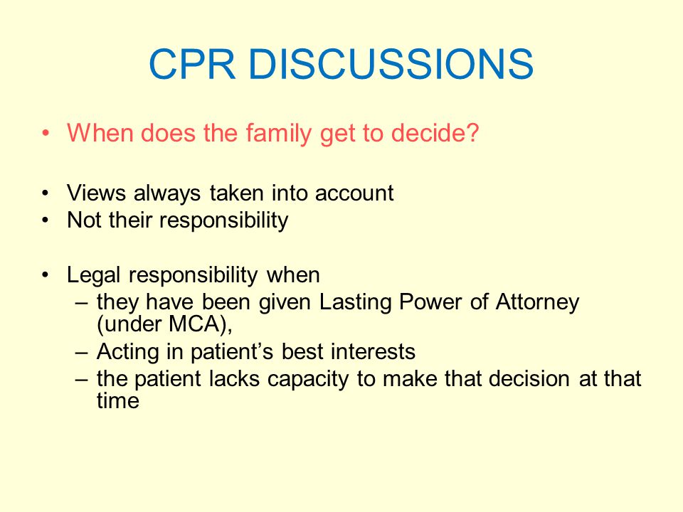 CPR DISCUSSIONS When does the family get to decide